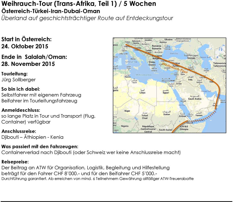 November 2015 Jürg Sollberger Beifahrer im Tourleitungsfahrzeug so lange Platz in Tour und Transport (Flug, Container) verfügbar Anschlussreise: Djibouti Äthiopien - Kenia Was passiert