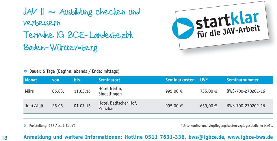 11.03.16 Hotel Berlin, Sindelfingen 995,00 735,00 BWS-700-270201-16 Juni/ Juli 26.06. 01.07.