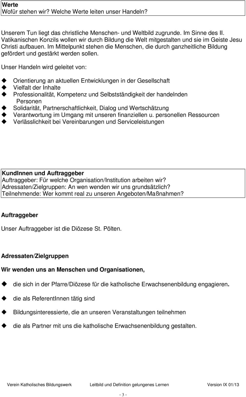 Im Mittelpunkt stehen die Menschen, die durch ganzheitliche Bildung gefördert und gestärkt werden sollen.