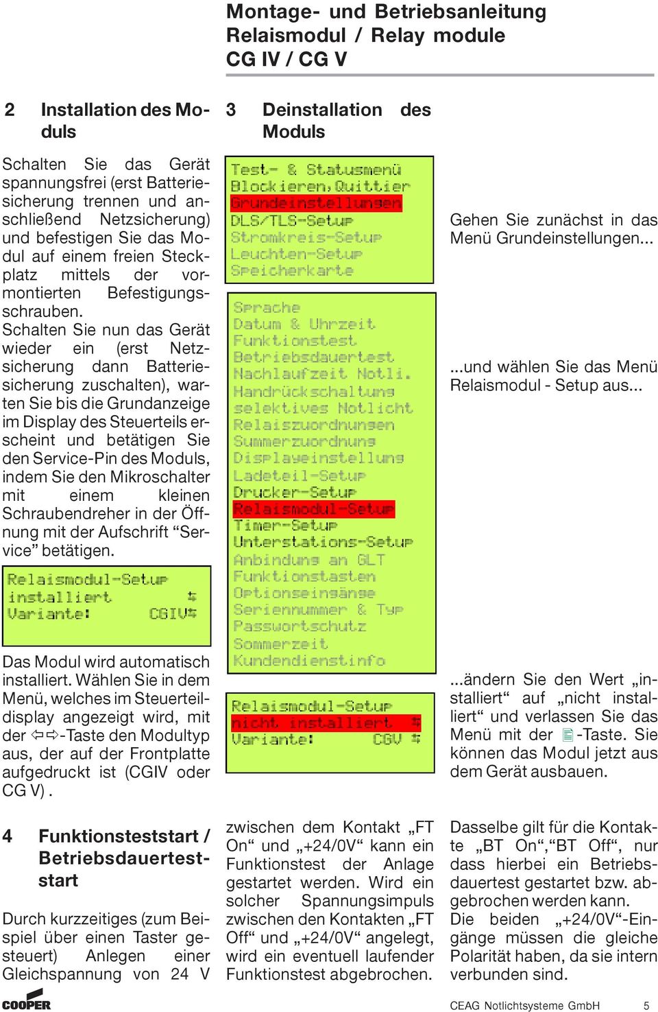 Schalten Sie nun das Gerät wieder ein (erst Netzsicherung dann Batteriesicherung zuschalten), warten Sie bis die Grundanzeige im Display des Steuerteils erscheint und betätigen Sie den Service-Pin