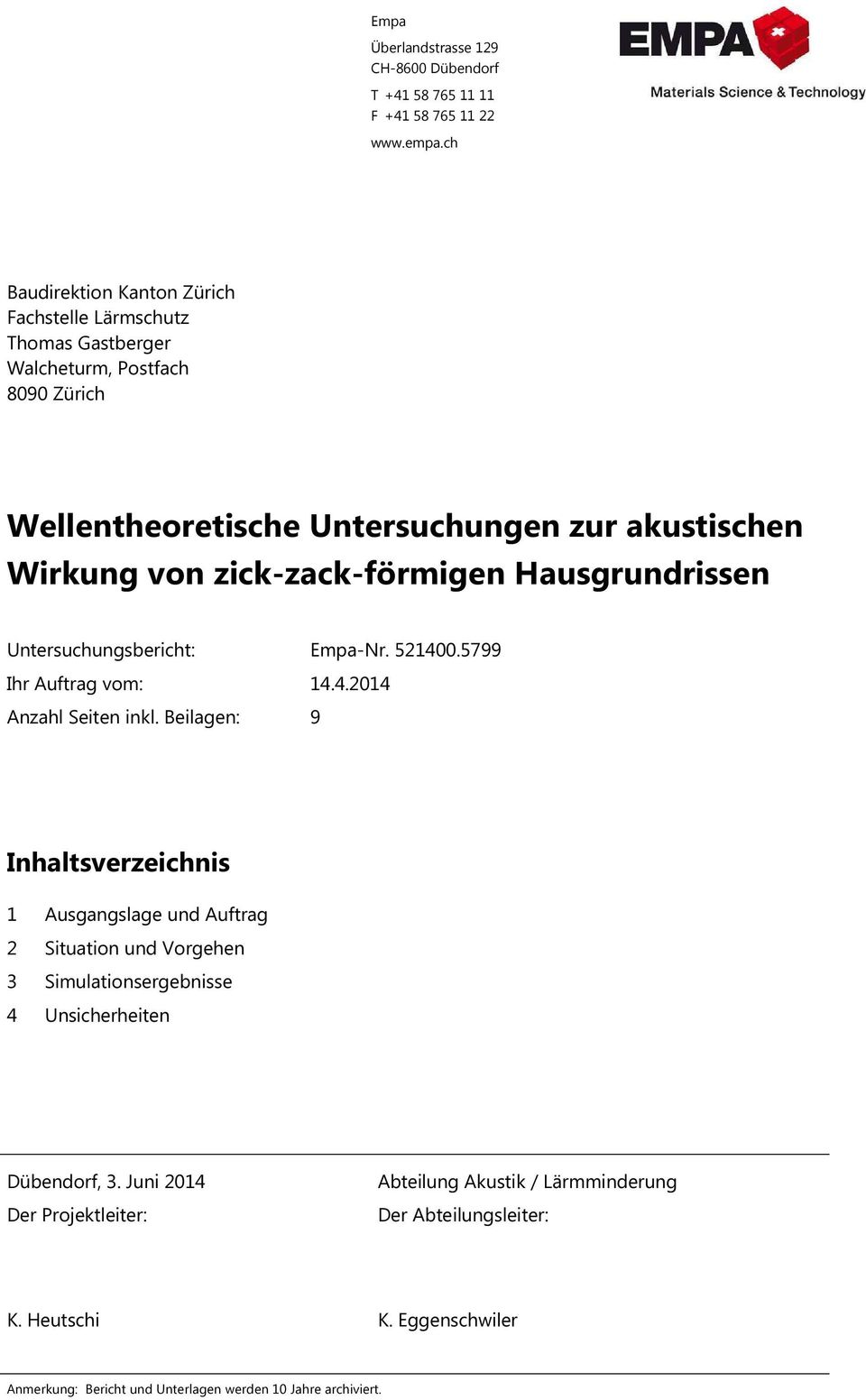 zick-zack-förmigen Hausgrundrissen Untersuchungsbericht: Empa-Nr. 521400.5799 Ihr Auftrag vom: 14.4.2014 Anzahl Seiten inkl.