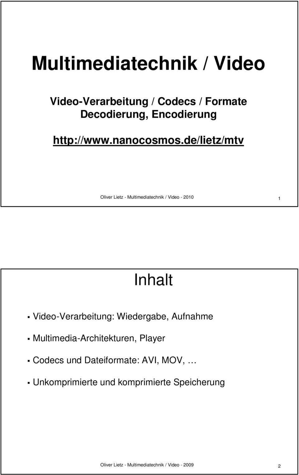 de/lietz/mtv Oliver Lietz - Multimediatechnik / Video - 2010 1 Inhalt Video-Verarbeitung: