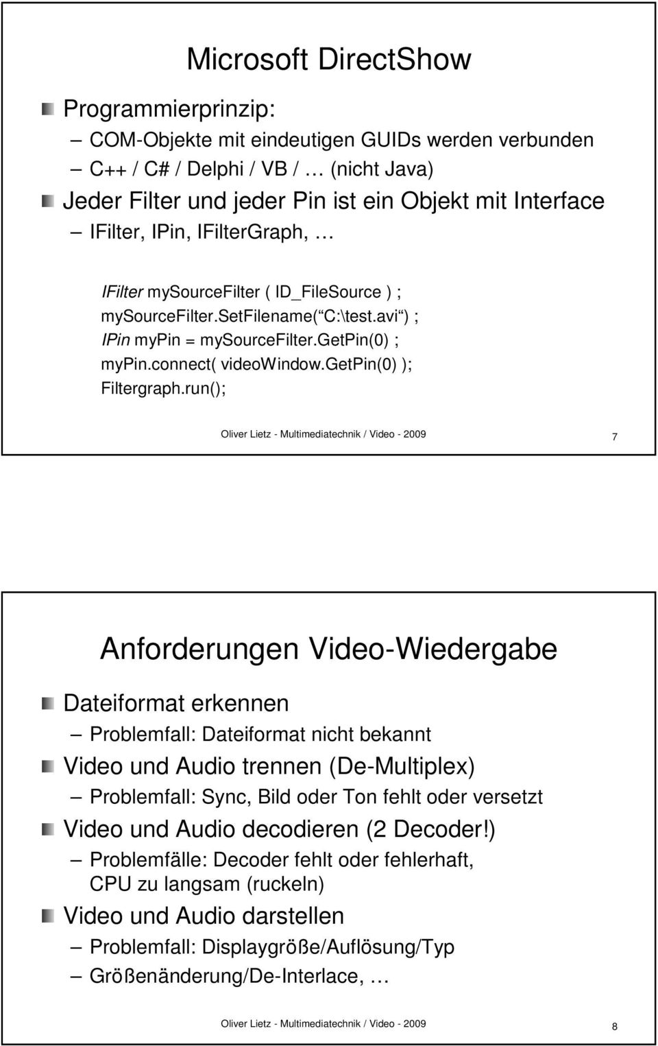 connect(( videowindow.getpin(0) ); Filtergraph.