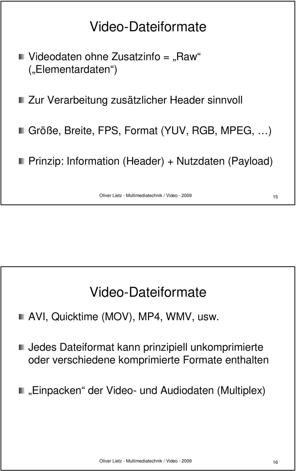 (Payload( Payload) 15 Video-Dateiformate AVI, Quicktime (MOV), MP4, WMV, usw.
