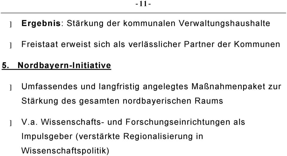 Nordbayern-Initiative Umfassendes und langfristig angelegtes Maßnahmenpaket zur Stärkung