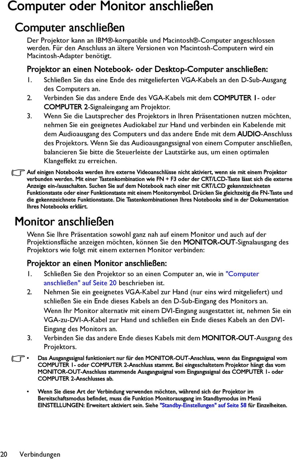 Schließen Sie das eine Ende des mitgelieferten VGA-Kabels an den D-Sub-Ausgang des Computers an. 2.