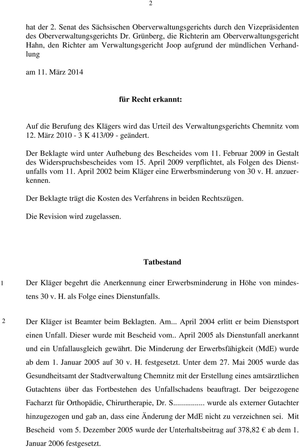 März 2014 für Recht erkannt: Auf die Berufung des Klägers wird das Urteil des Verwaltungsgerichts Chemnitz vom 12. März 2010-3 K 413/09 - geändert.
