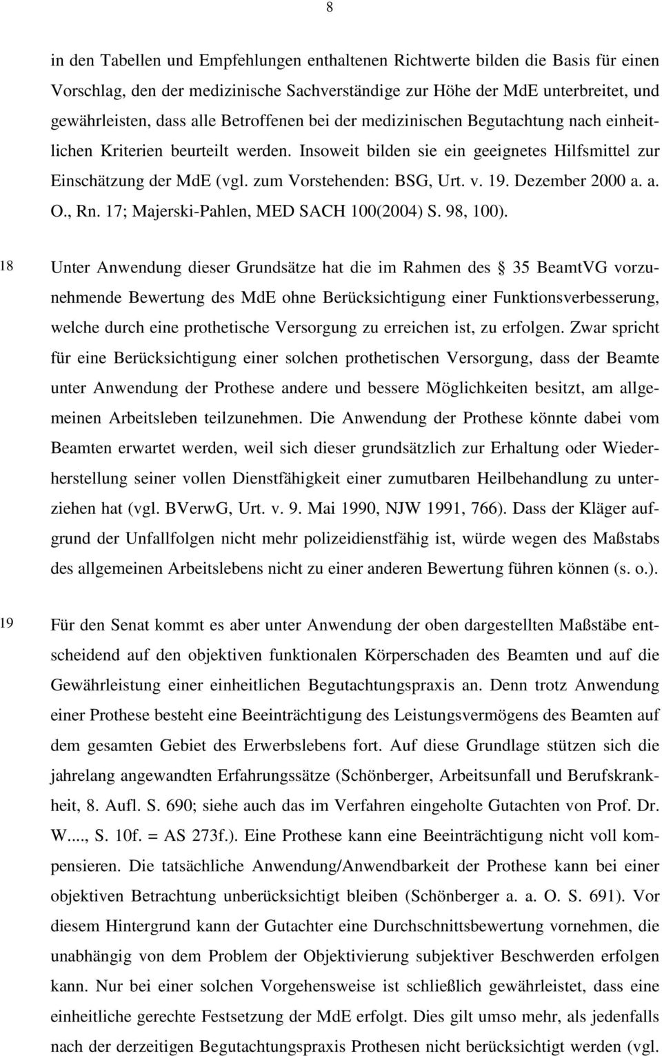 v. 19. Dezember 2000 a. a. O., Rn. 17; Majerski-Pahlen, MED SACH 100(2004) S. 98, 100).
