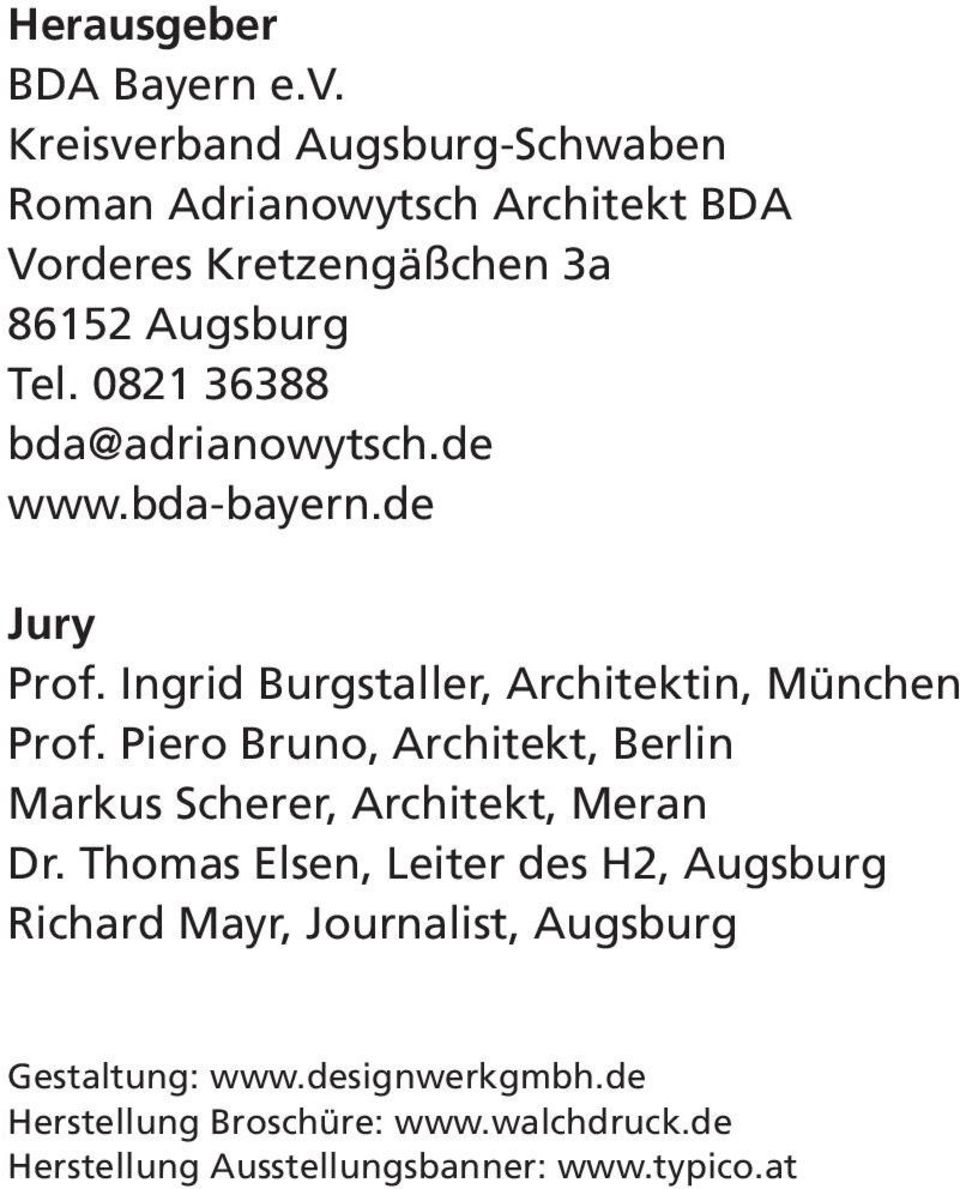 0821 36388 bda@adrianowytsch.de www.bda-bayern.de Jury Prof. Ingrid Burgstaller, Architektin, München Prof.