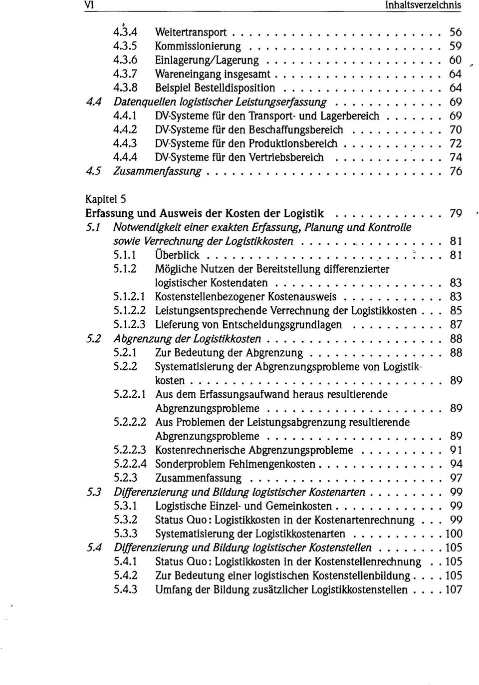 4.4 DV-Systeme für den Vertriebsbereich 74 4.5 Zusammenfassung 76 Kapitel 5 Erfassung und Ausweis der Kosten der Logistik 79 5.