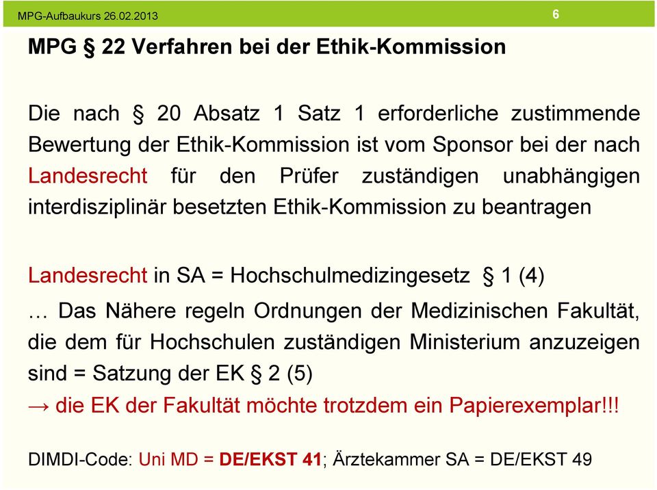 Hochschulmedizingesetz 1 (4) Das Nähere regeln Ordnungen der Medizinischen Fakultät, die dem für Hochschulen zuständigen Ministerium anzuzeigen