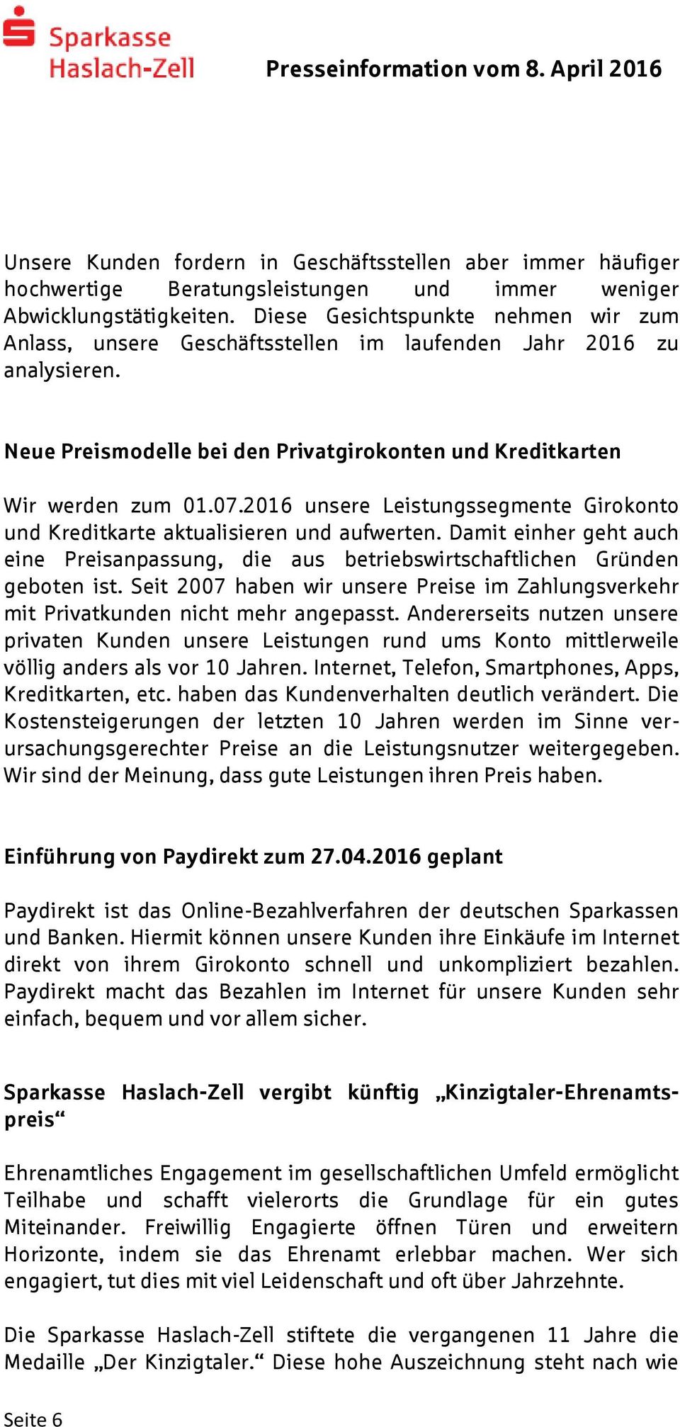 2016 unsere Leistungssegmente Girokonto und Kreditkarte aktualisieren und aufwerten. Damit einher geht auch eine Preisanpassung, die aus betriebswirtschaftlichen Gründen geboten ist.