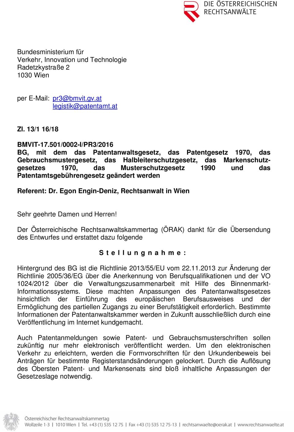 das Patentamtsgebührengesetz geändert werden Referent: Dr. Egon Engin-Deniz, Rechtsanwalt in Wien Sehr geehrte Damen und Herren!