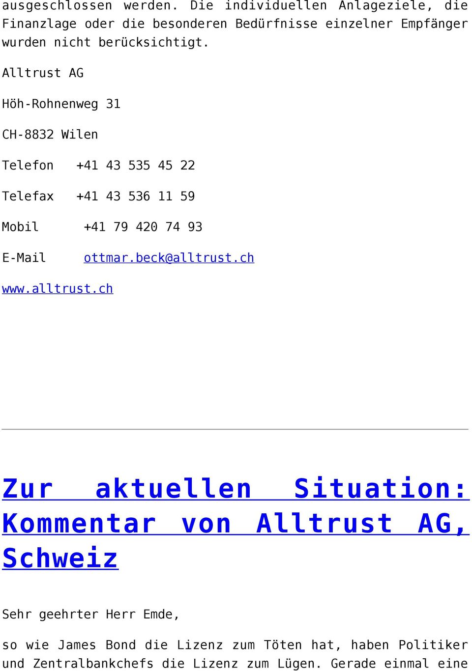 Alltrust AG Höh-Rohnenweg 31 CH-8832 Wilen Telefon +41 43 535 45 22 Telefax +41 43 536 11 59 Mobil +41 79 420 74 93 E-Mail ottmar.