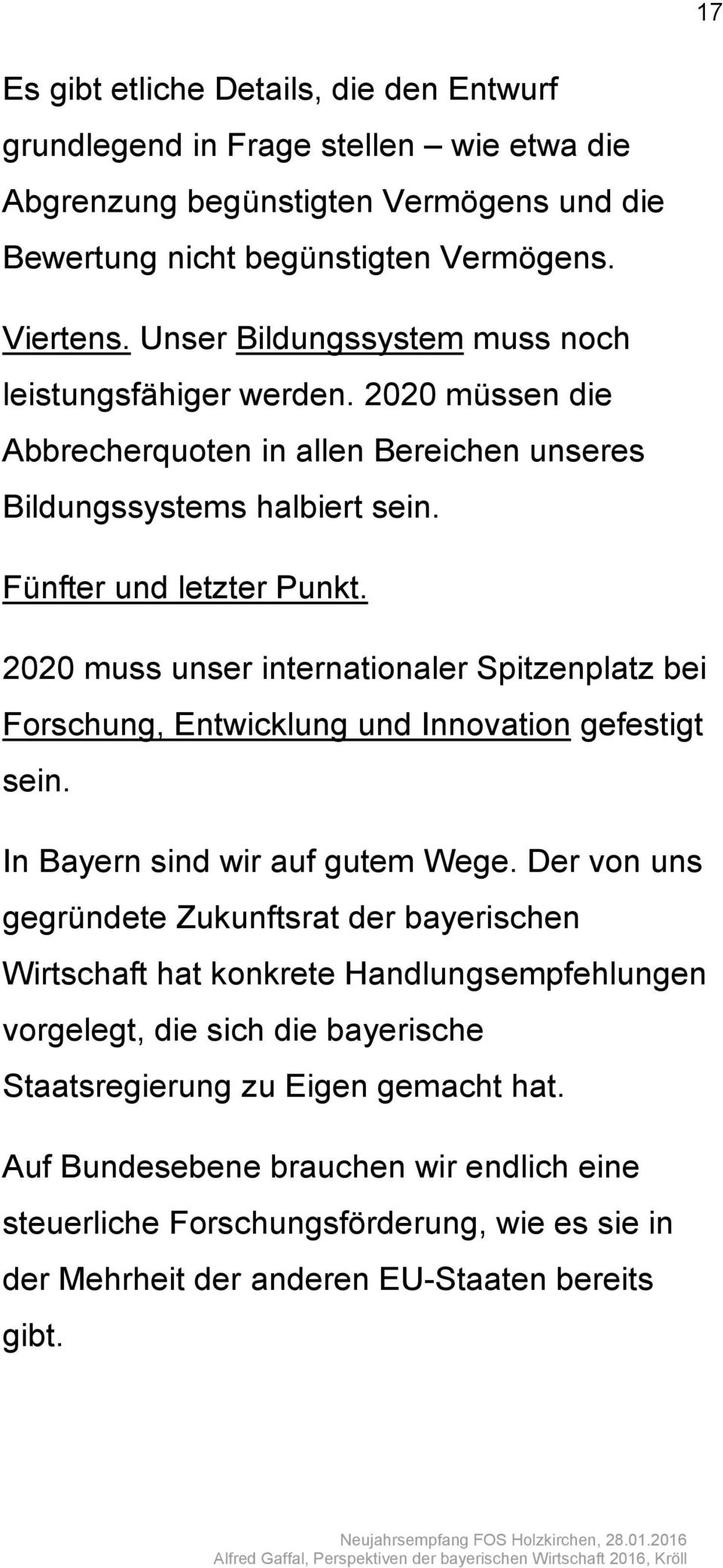 2020 muss unser internationaler Spitzenplatz bei Forschung, Entwicklung und Innovation gefestigt sein. In Bayern sind wir auf gutem Wege.