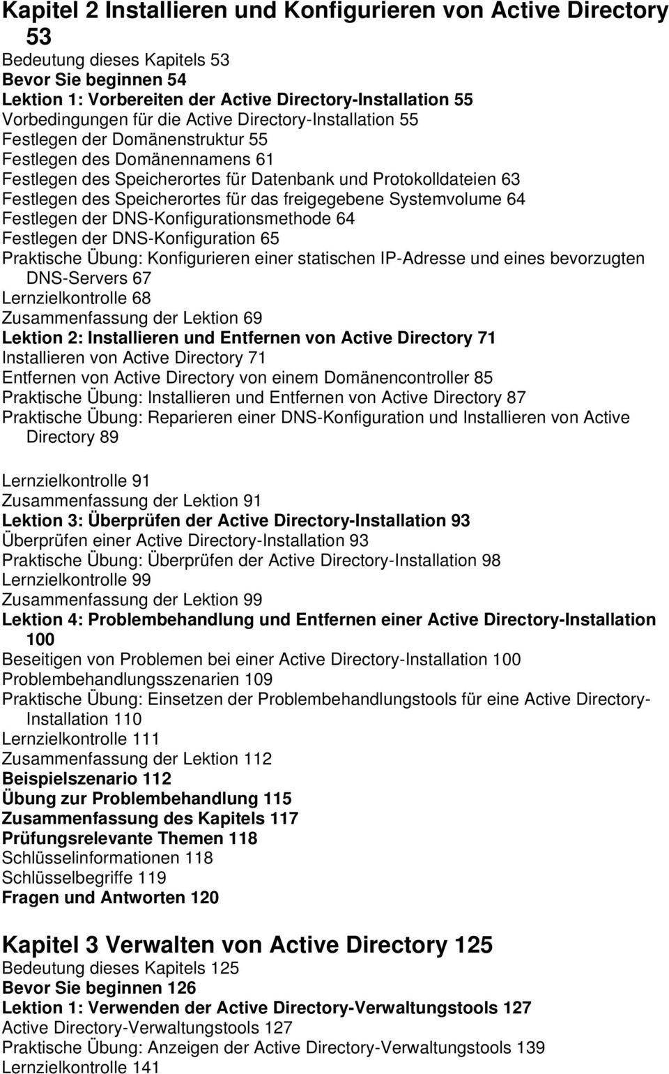 freigegebene Systemvolume 64 Festlegen der DNS-Konfigurationsmethode 64 Festlegen der DNS-Konfiguration 65 Praktische Übung: Konfigurieren einer statischen IP-Adresse und eines bevorzugten