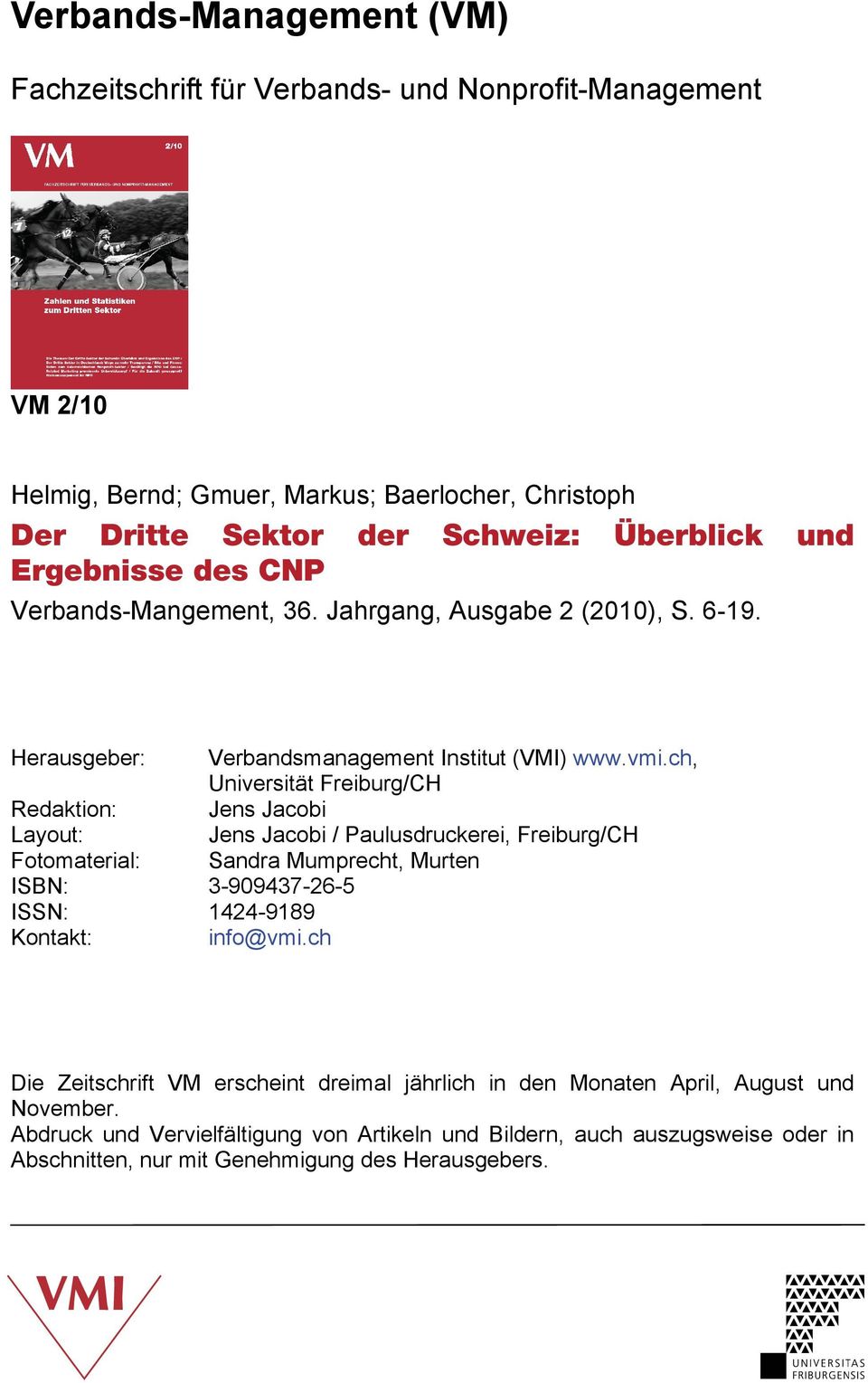 ch, Universität Freiburg/CH Redaktion: Jens Jacobi Layout: Jens Jacobi / Paulusdruckerei, Freiburg/CH Fotomaterial: Sandra Mumprecht, Murten ISBN: 3-909437-26-5 ISSN: 1424-9189