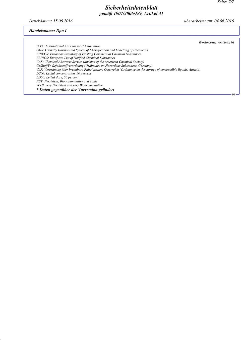 2016 Handelsname: Dpn I IATA: International Air Transport Association GHS: Globally Harmonised System of Classification and Labelling of Chemicals EINECS: European Inventory of Existing Commercial