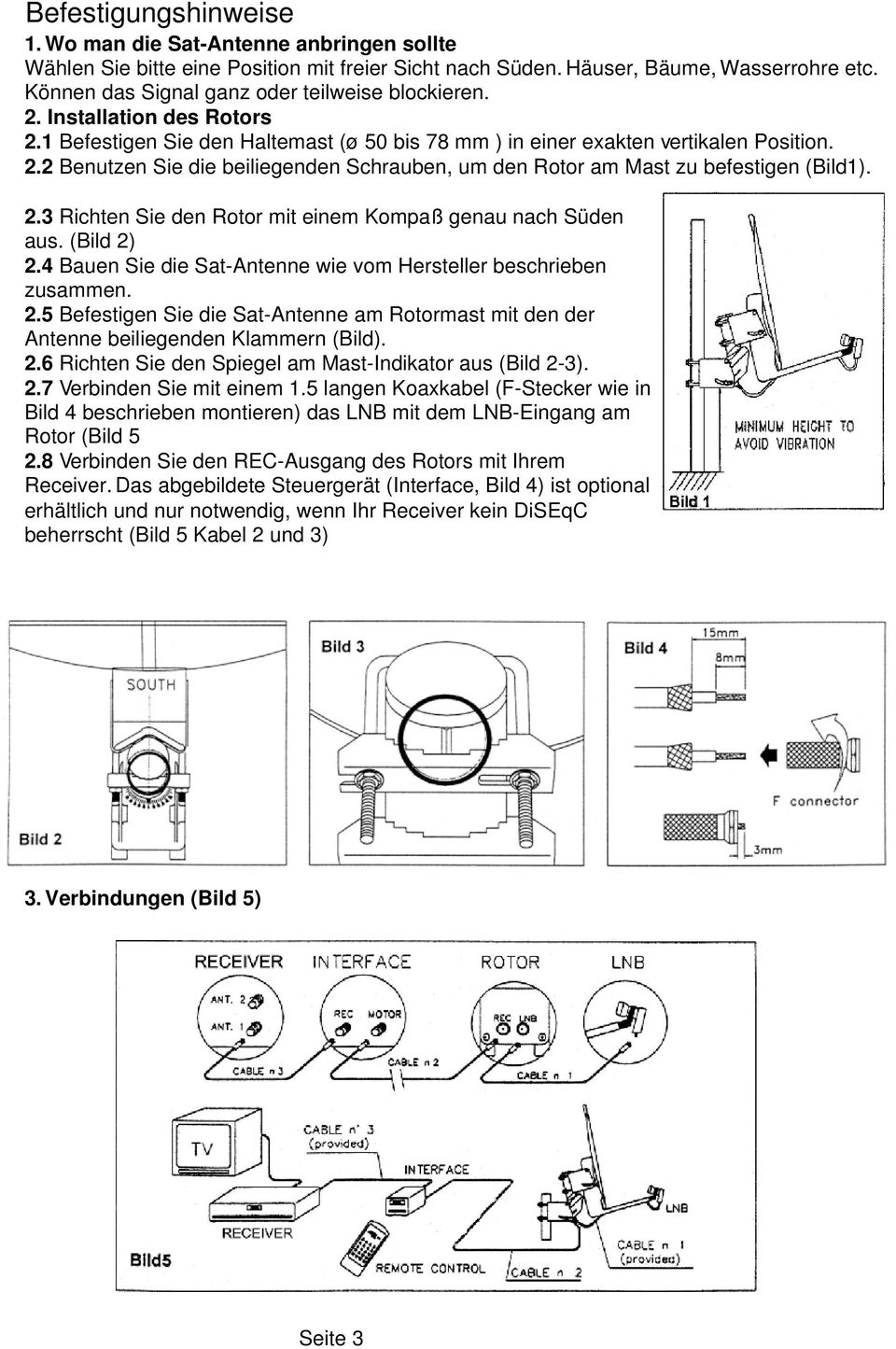 2.3 Richten Sie den Rotor mit einem Kompaß genau nach Süden aus. (Bild 2) 2.4 Bauen Sie die Sat-Antenne wie vom Hersteller beschrieben zusammen. 2.5 Befestigen Sie die Sat-Antenne am Rotormast mit den der Antenne beiliegenden Klammern (Bild).