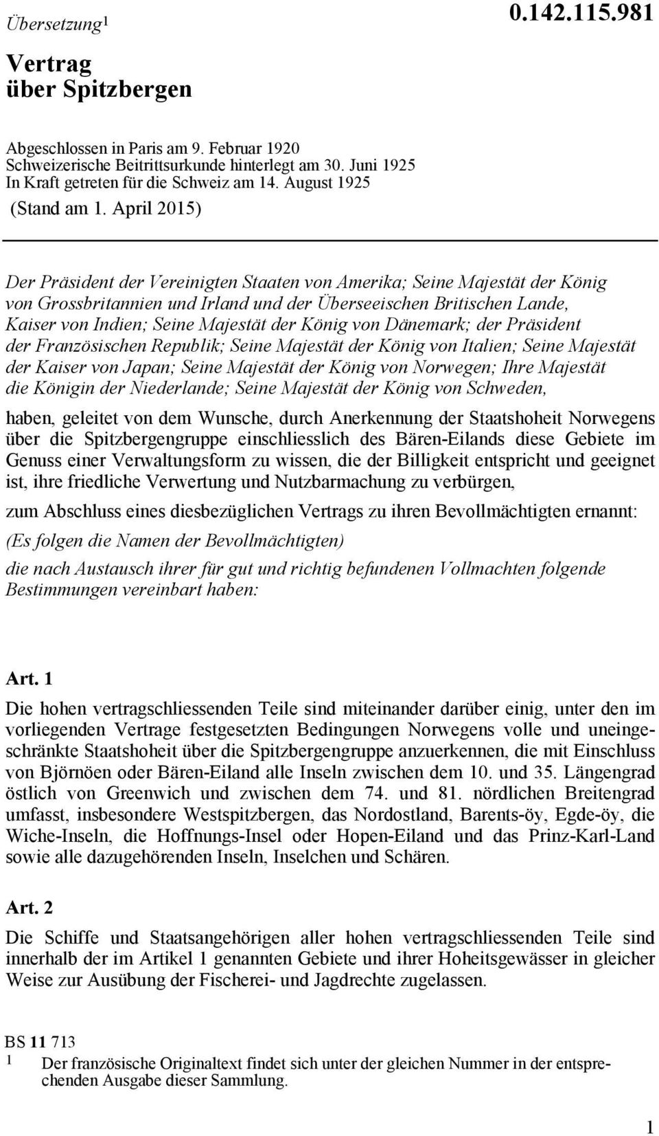 April 2015) Der Präsident der Vereinigten Staaten von Amerika; Seine Majestät der König von Grossbritannien und Irland und der Überseeischen Britischen Lande, Kaiser von Indien; Seine Majestät der