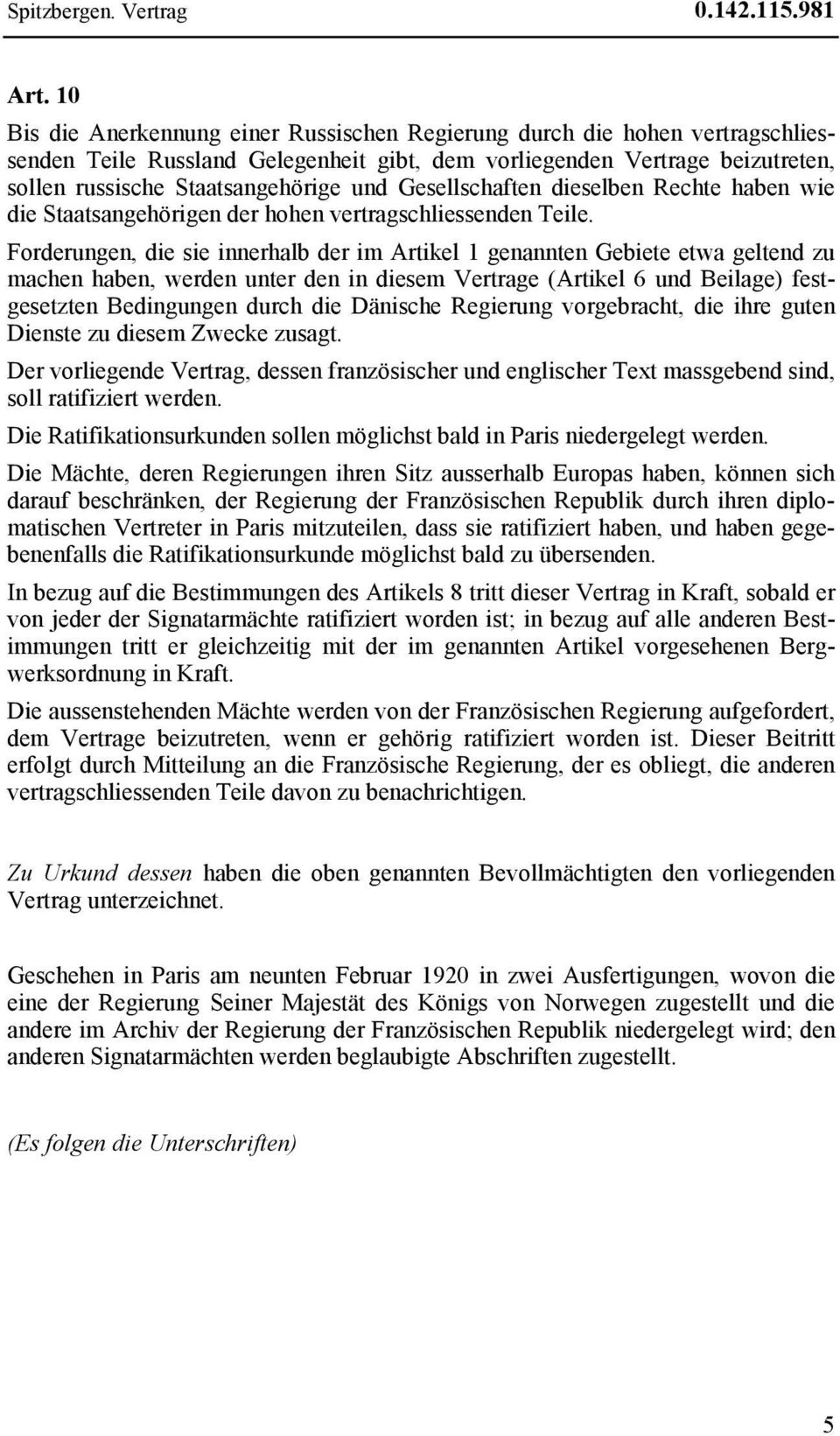 Gesellschaften dieselben Rechte haben wie die Staatsangehörigen der hohen vertragschliessenden Teile.