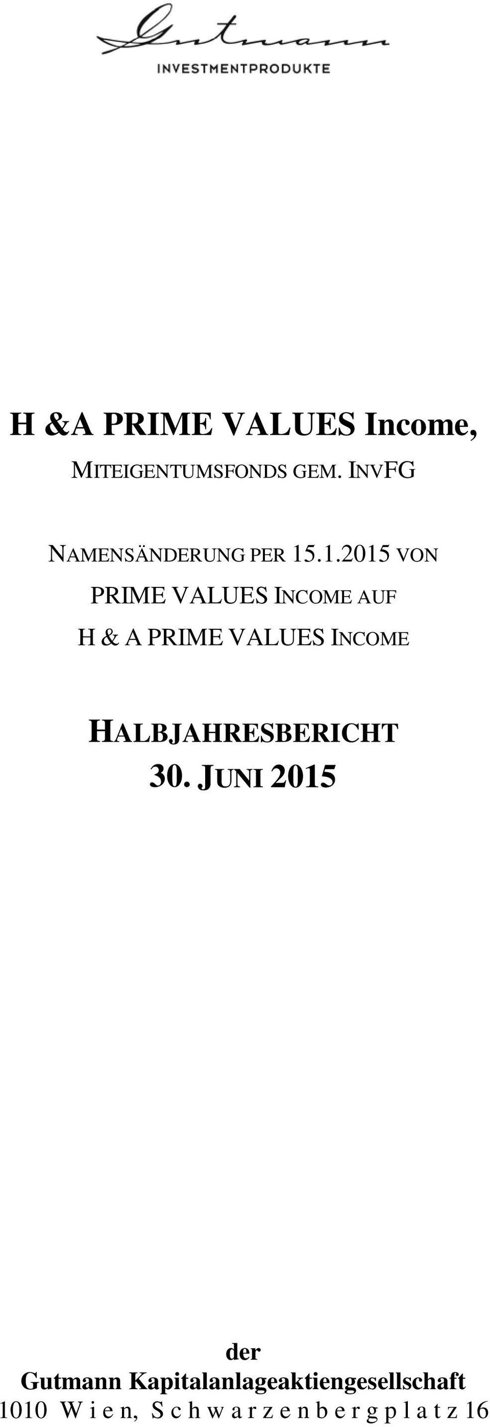 .1.2015 VON PRIME VALUES INCOME AUF H & A PRIME VALUES INCOME