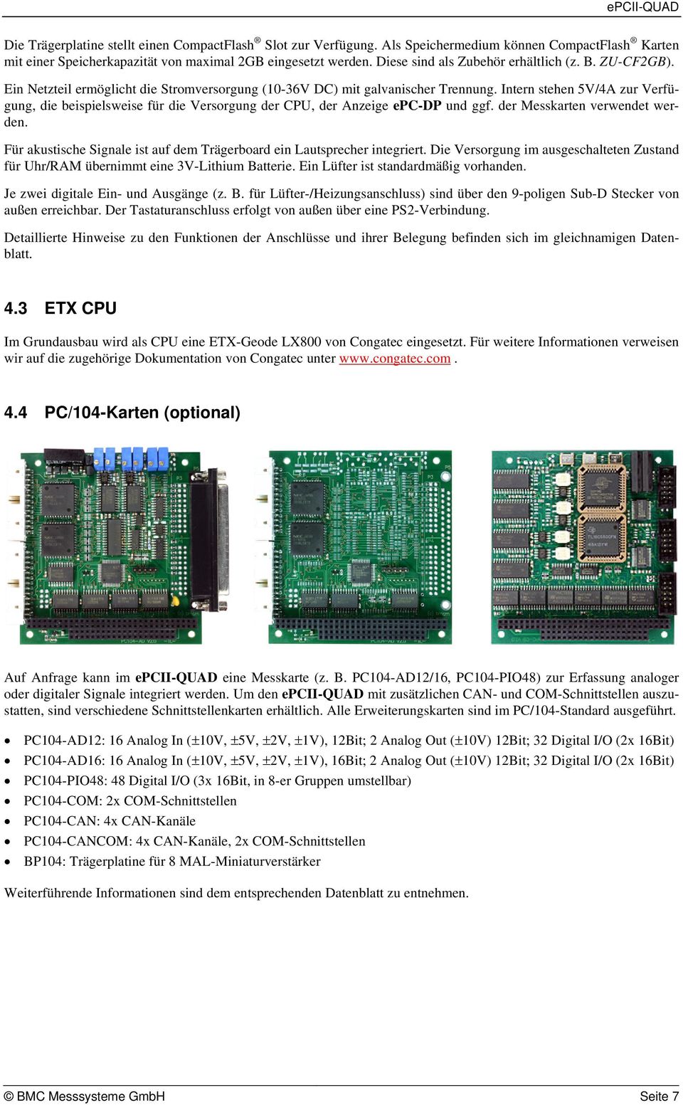 Intern stehen 5V/4A zur Verfügung, die beispielsweise für die Versorgung der CPU, der Anzeige epc-dp und ggf. der Messkarten verwendet werden.