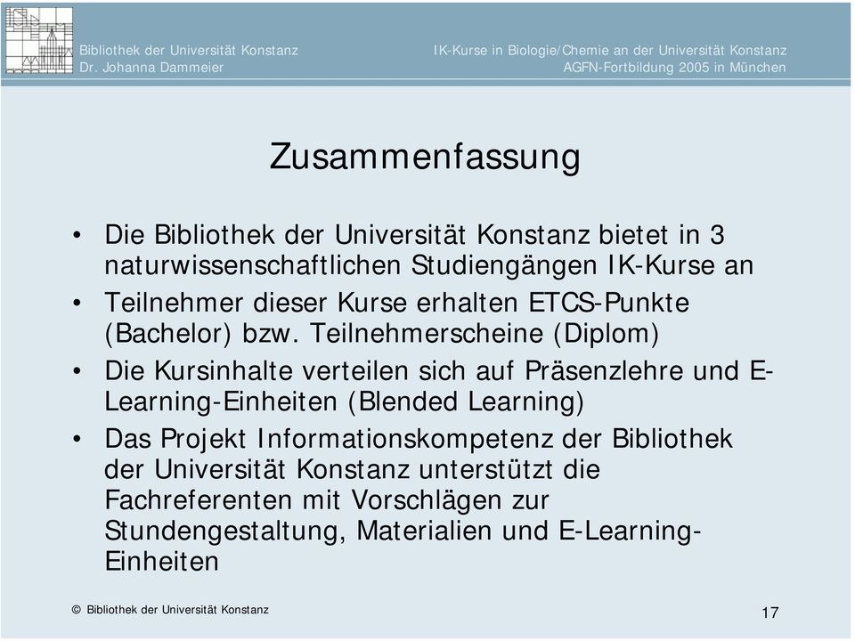 Teilnehmerscheine (Diplom) Die Kursinhalte verteilen sich auf Präsenzlehre und E- Learning-Einheiten (Blended Learning)