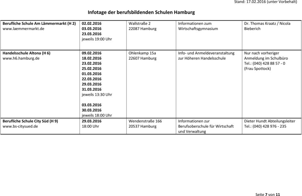 2016 31.03.2016 jeweils 13:30 Uhr Ohlenkamp 15a 22607 Hamburg Info- und Anmeldeveranstaltung zur Höheren Handelsschule Nur nach vorheriger Anmeldung im Schulbüro Tel.