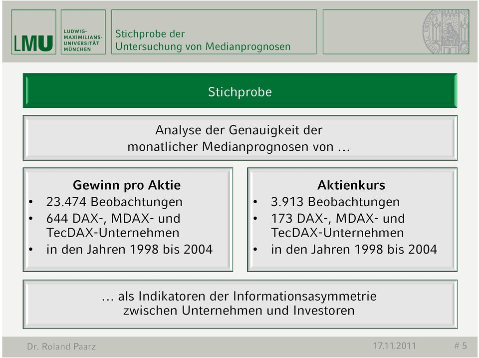 474 Beobachtungen 644 DAX-, MDAX- und TecDAX-Unternehmen in den Jahren 1998 bis 2004 Aktienkurs 3.