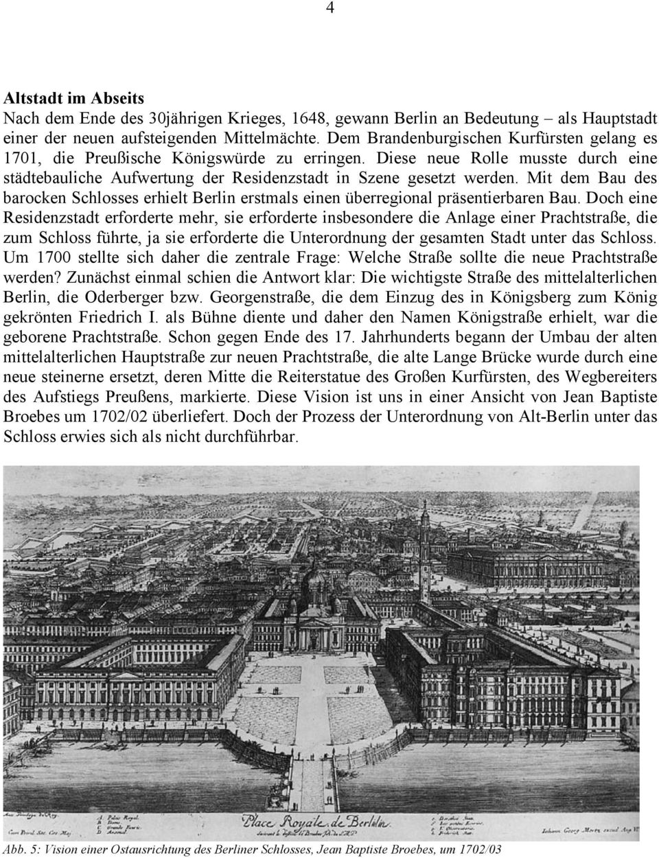 Mit dem Bau des barocken Schlosses erhielt Berlin erstmals einen überregional präsentierbaren Bau.