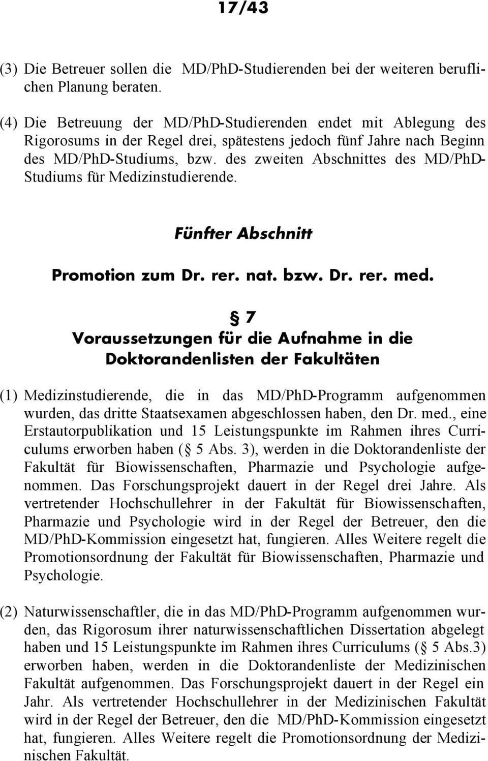 des zweiten Abschnittes des MD/PhD- Studiums für Medizinstudierende. Fünfter Abschnitt Promotion zum Dr. rer. nat. bzw. Dr. rer. med.