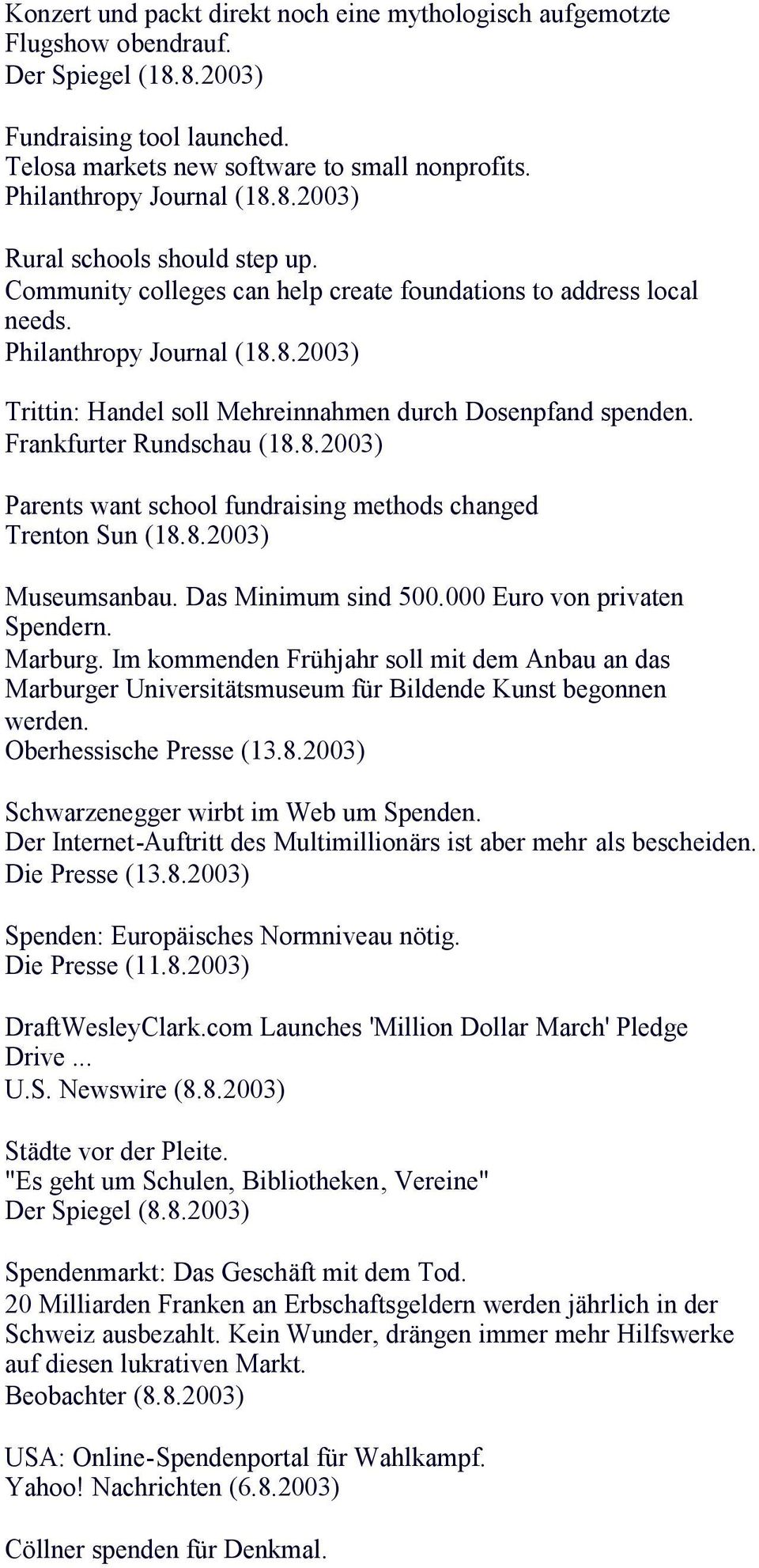8.2003) Parents want school fundraising methods changed Trenton Sun (18.8.2003) Museumsanbau. Das Minimum sind 500.000 Euro von privaten Spendern. Marburg.