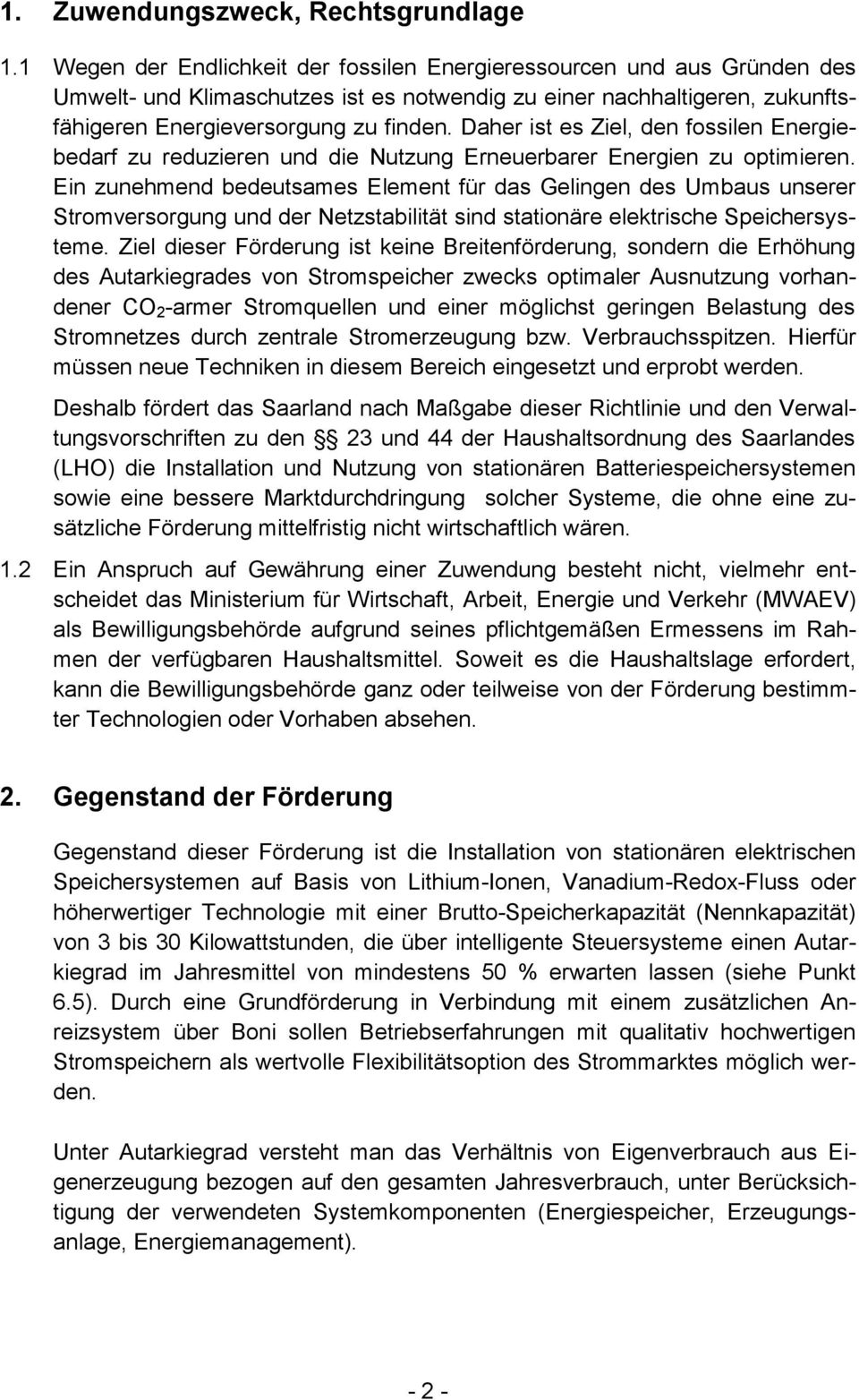 Daher ist es Ziel, den fossilen Energiebedarf zu reduzieren und die Nutzung Erneuerbarer Energien zu optimieren.