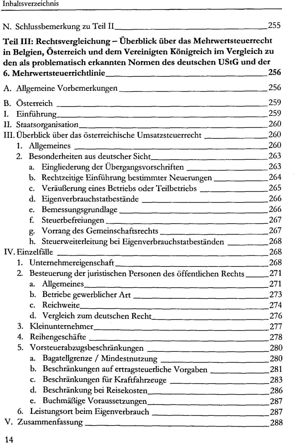 Überblick über das österreichische Umsatzsteuerrecht 260 1. Allgemeines 260 2. Besonderheiten aus deutscher Sicht 263 a. Eingliederung der Übergangsvorschriften 263 b.