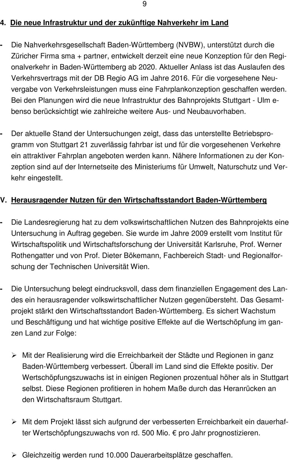 Für die vorgesehene Neuvergabe von Verkehrsleistungen muss eine Fahrplankonzeption geschaffen werden.