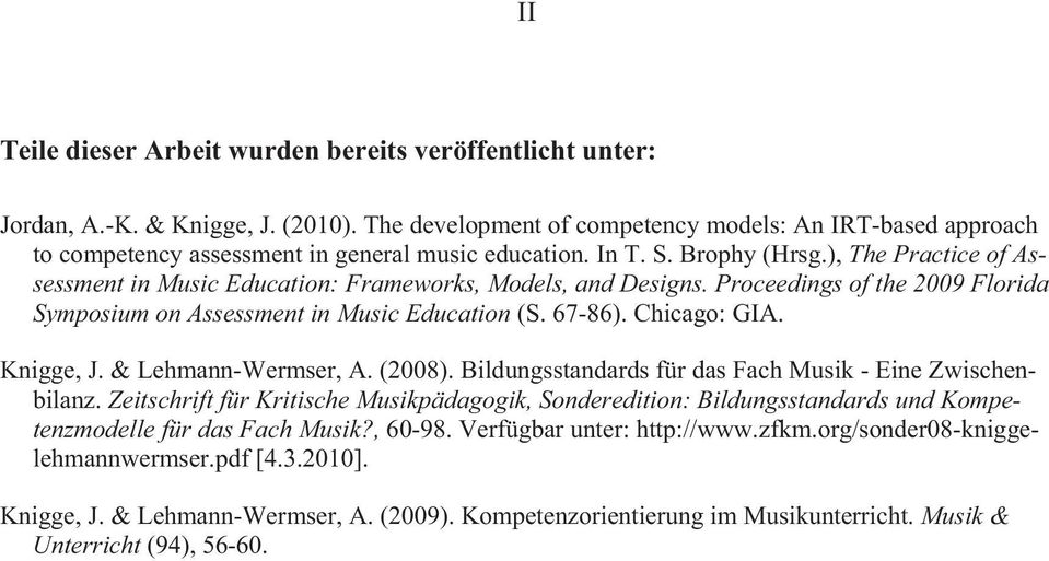 ), The Practice of Assessment in Music Education: Frameworks, Models, and Designs. Proceedings of the 2009 Florida Symposium on Assessment in Music Education (S. 67-86). Chicago: GIA. Knigge, J.