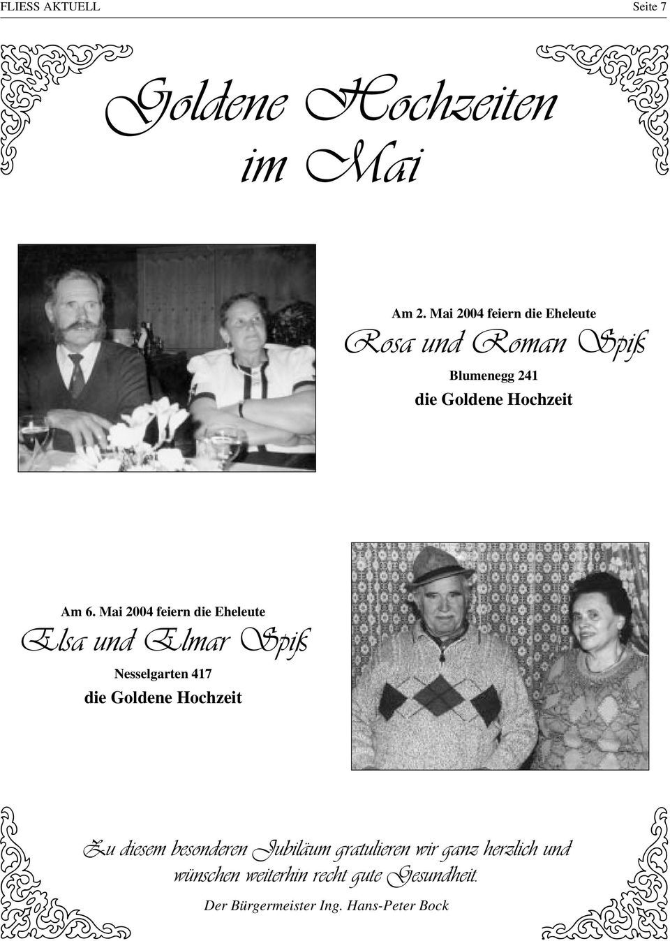 Mai 2004 feiern die Eheleute Elsa und Elmar Spiß Nesselgarten 417 die Goldene Hochzeit Zu