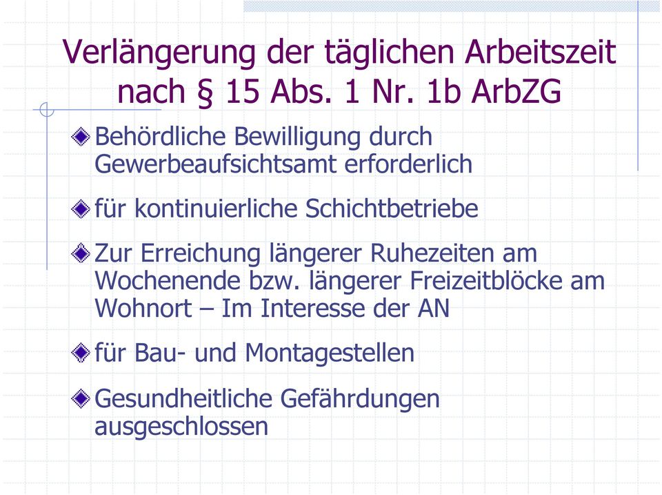 kontinuierliche Schichtbetriebe Zur Erreichung längerer Ruhezeiten am Wochenende bzw.