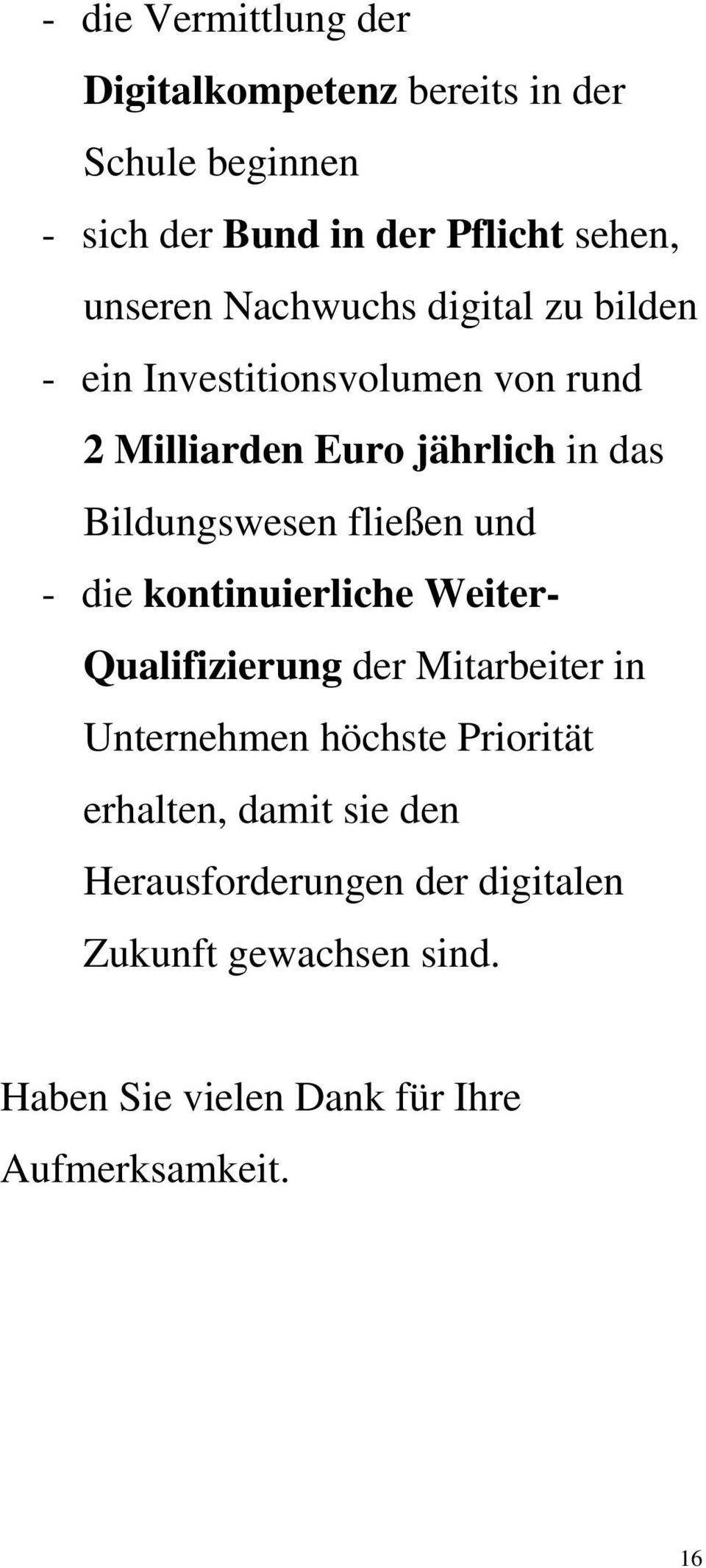 fließen und - die kontinuierliche Weiter- Qualifizierung der Mitarbeiter in Unternehmen höchste Priorität erhalten,