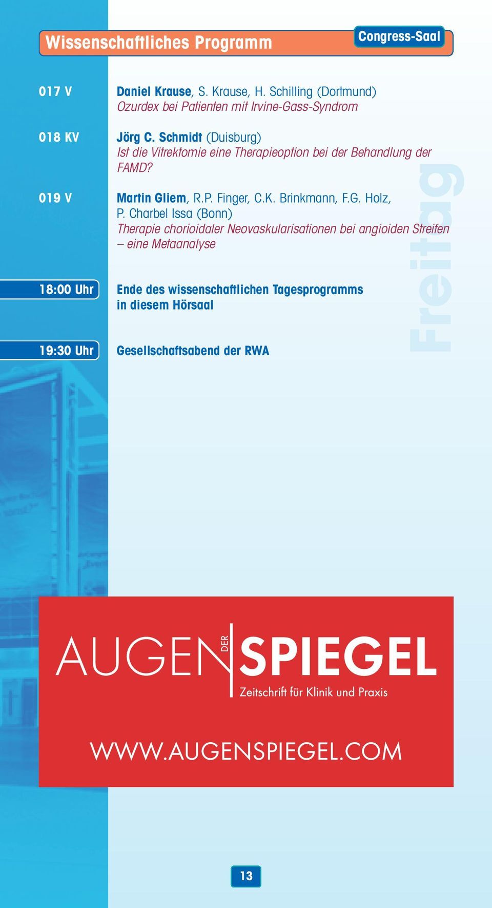 Schmidt (Duisburg) Ist die Vitrektomie eine Therapieoption bei der Behandlung der FAMD? Freitag 019 V Martin Gliem, R.P. Finger, C.K.
