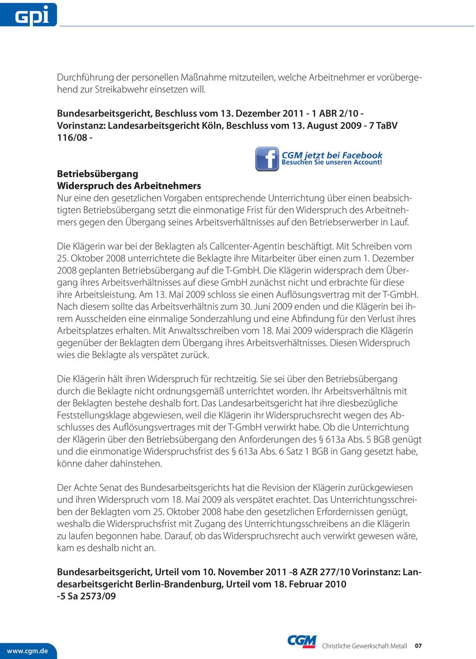 August 2009-7 TaBV 116/08 - Betriebsübergang Widerspruch des Arbeitnehmers Nur eine den gesetzlichen Vorgaben entsprechende Unterrichtung über einen beabsichtigten Betriebsübergang setzt die