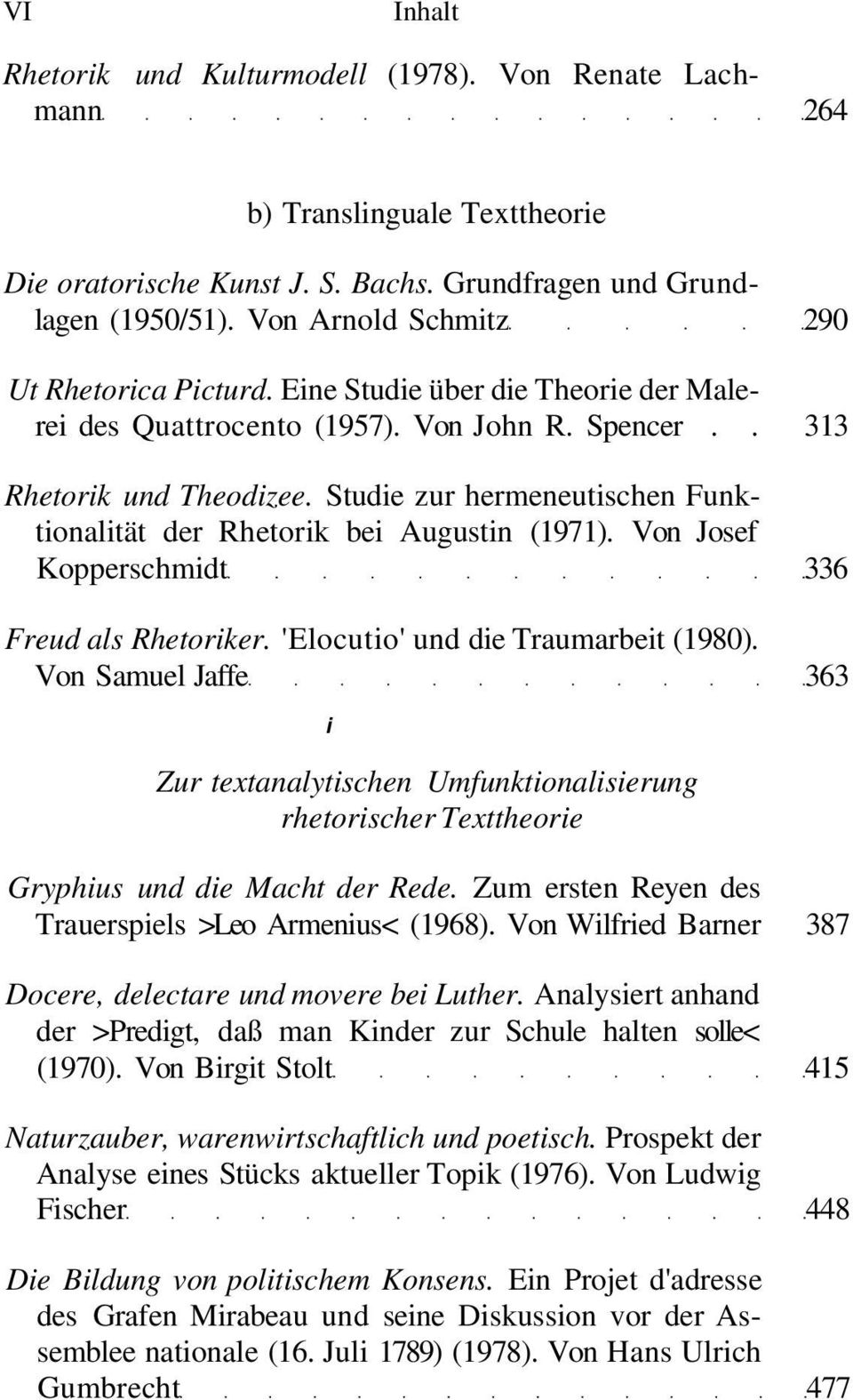 Studie zur hermeneutischen Funktionalität der Rhetorik bei Augustin (1971). Von Josef Kopperschmidt 336 Freud als Rhetoriker. 'Elocutio' und die Traumarbeit (1980).