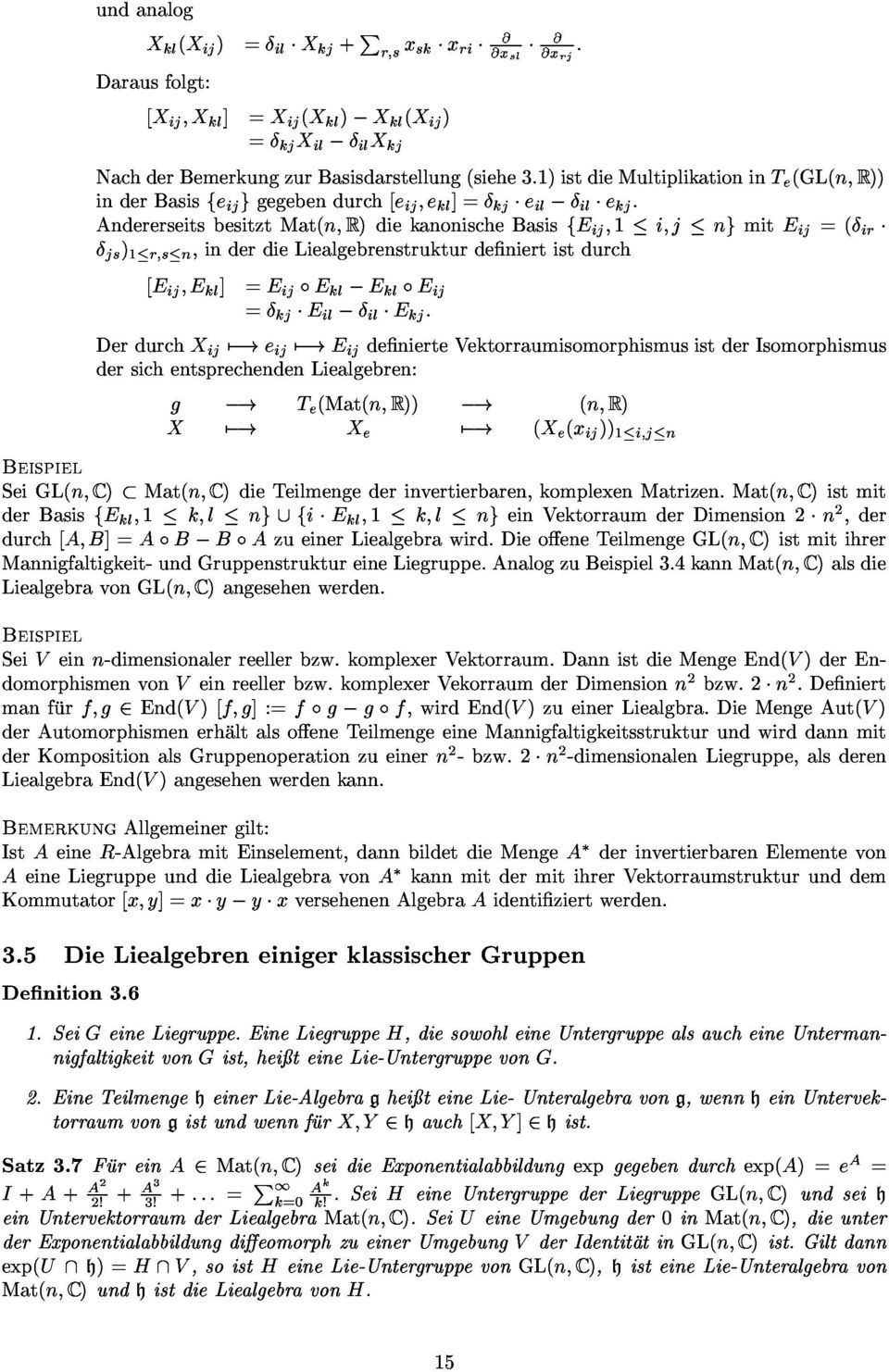 AndererseitsbesitztMat(n;R)diekanonischeBasisfEij;1i;jngmitEij=(ir js)1r;sn,inderdieliealgebrenstrukturdeniertistdurch dersichentsprechendenliealgebren: DerdurchXij7?!eij7?