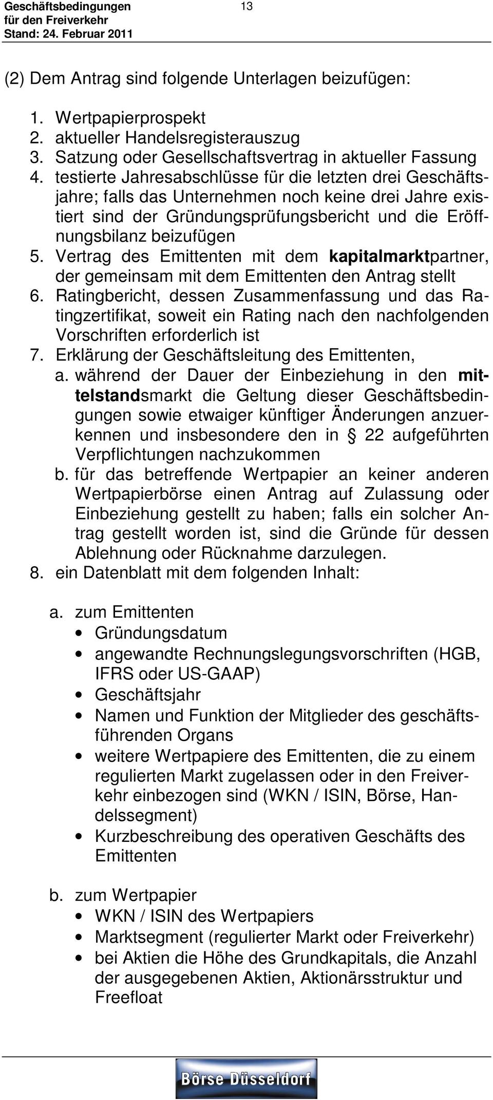 Vertrag des Emittenten mit dem kapitalmarktpartner, der gemeinsam mit dem Emittenten den Antrag stellt 6.