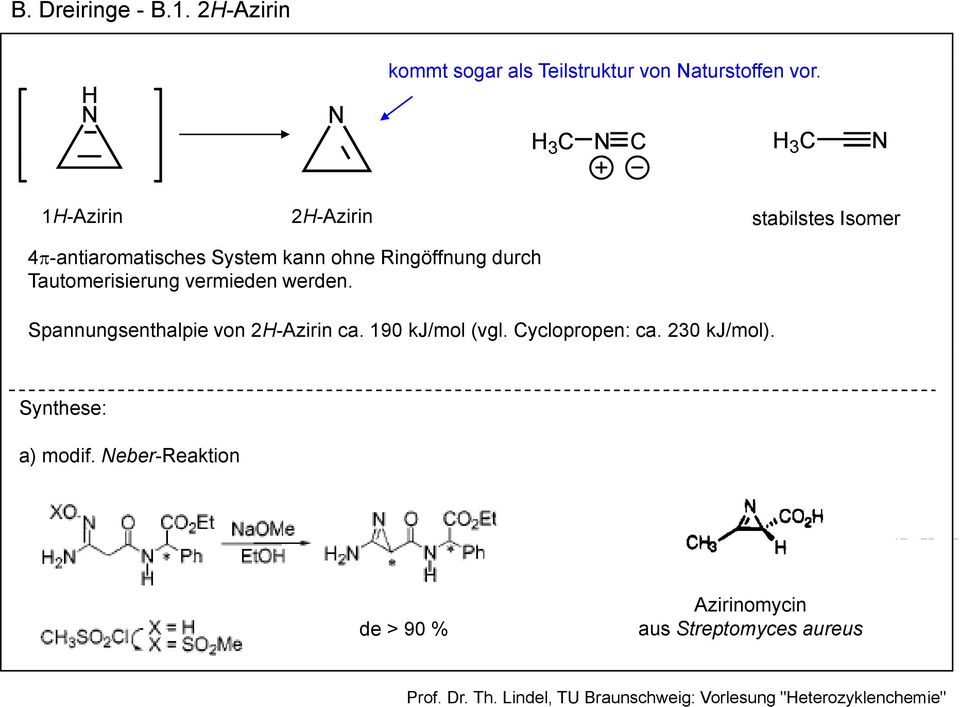 Tautomerisierung vermieden werden. Spannungsenthalpie von 2-Azirin ca. 190 kj/mol (vgl. Cyclopropen: ca.