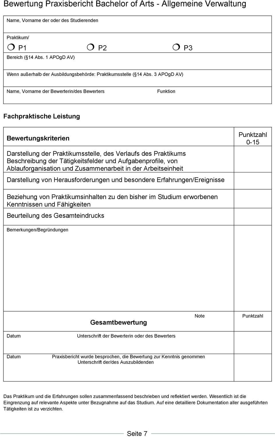 3 APOgD AV) Name, Vorname der Bewerterin/des Bewerters Funktion Fachpraktische Leistung Bewertungskriterien Darstellung der Praktikumsstelle, des Verlaufs des Praktikums Beschreibung der