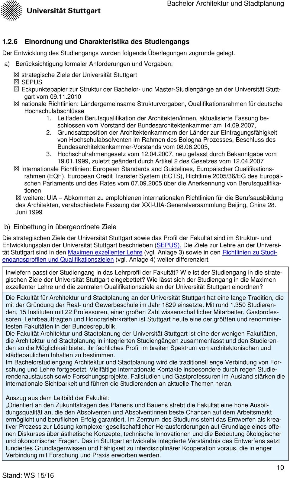 Stuttgart vom 09.11.2010 nationale Richtlinien: Ländergemeinsame Strukturvorgaben, Qualifikationsrahmen für deutsche Hochschulabschlüsse 1.