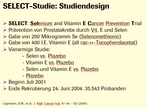 Dr. Stoll Die Abkürzung SELECT steht für Selenium and Vitamin E Cancer Prevention Trial.