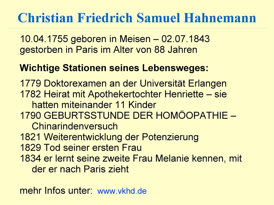 Erlangen 1782 Heirat mit Apothekertochter Henriette sie hatten miteinander 11 Kinder 1790 GEBURTSSTUNDE DER HOMÖOPATHIE